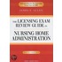 The Licensing Exam Review Guide to Nursing Home Administration