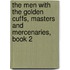 The Men with the Golden Cuffs, Masters and Mercenaries, Book 2