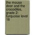 The Mouse Deer and the Crocodiles, Grade 2: Turquoise Level 18