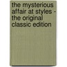 The Mysterious Affair At Styles - The Original Classic Edition door Agatha Christie