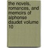 The Novels, Romances, and Memoirs of Alphonse Daudet Volume 10