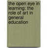 The Open Eye In Learning: The Role Of Art In General Education door Richard Bassett