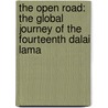 The Open Road: The Global Journey Of The Fourteenth Dalai Lama by Pico Iyer