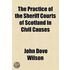 The Practice of the Sheriff Courts of Scotland in Civil Causes