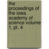 The Proceedings Of The Iowa Academy Of Science Volume 1, Pt. 4 door Iowa Academy of Science