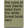The Ruins of Noe (Faerie Tales from the White Forest Book Two) door Danika Dinsmore