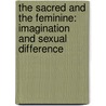 The Sacred And The Feminine: Imagination And Sexual Difference door Victoria Turvey-sauron