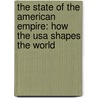 The State Of The American Empire: How The Usa Shapes The World door Stephen Burman