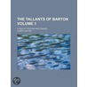 The Tallants of Barton Volume 1; A Tale of Fortune and Finance by Joseph Hatton