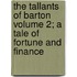 The Tallants of Barton Volume 2; A Tale of Fortune and Finance