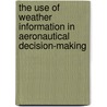 The Use of Weather Information in Aeronautical Decision-Making door United States Government