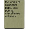 The Works of Alexander Pope, Esq; Poems. Miscellanies Volume 2 door Alexander Pope