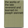 The Works of the Late Reverend and Learned Mr. Joseph Stennett door Joseph Stennett