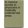 To Improve Access to Physicians in Medically Underserved Areas door United States Congressional House