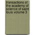 Transactions of the Academy of Science of Saint Louis Volume 3