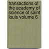 Transactions of the Academy of Science of Saint Louis Volume 6 door Academy Of Science of St Louis