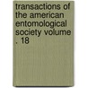 Transactions of the American Entomological Society Volume . 18 by American Entomological Society