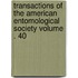 Transactions of the American Entomological Society Volume . 40