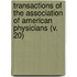 Transactions of the Association of American Physicians (V. 20)