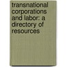 Transnational Corporations And Labor: A Directory Of Resources door Thomas Fenton