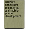 Usability, Concurrent Engineering and Mobile Phone Development by Pekka Ketola
