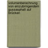 Volumenberechnung von einzubringendem Gussasphalt auf Brücken door Michael Lösler