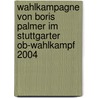 Wahlkampagne Von Boris Palmer Im Stuttgarter Ob-wahlkampf 2004 door Michael Gross