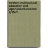 Western Multicultural Education and JapaneseEducational System door Ryoko Wada