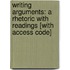 Writing Arguments: A Rhetoric With Readings [With Access Code]