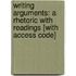 Writing Arguments: A Rhetoric With Readings [With Access Code]