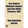 Year-Book of Medicine, Surgery and Their Allied Sciences. 1861 by Unknown Author
