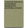 a Second Manual of Composition: Designed for Secondary Schools door Edwin Herbert Lewis