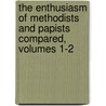 the Enthusiasm of Methodists and Papists Compared, Volumes 1-2 door George Lavington