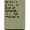 the Life of James, First Duke of Ormonde, 1610-1688 (Volume 1) by Winifred Anne Henrietta Burghclere