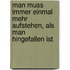 Man Muss Immer Einmal Mehr Aufstehen, Als Man Hingefallen Ist
