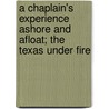 A Chaplain's Experience Ashore and Afloat; The Texas Under Fire by Harry W. Jones