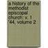 A History Of The Methodist Episcopal Church: V. 1 '44, Volume 2