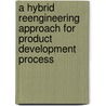 A Hybrid Reengineering Approach for Product Development Process door Hong-Bae Jun