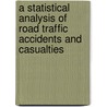 A Statistical Analysis Of Road Traffic Accidents And Casualties door Mohammad Sheikh