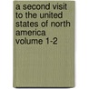 A Second Visit to the United States of North America Volume 1-2 door Sir Charles Lyell