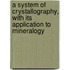 A System of Crystallography, with Its Application to Mineralogy
