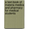 A Text-Book of Materia Medica and Pharmacy for Medical Students door V. E 1877 Henderson