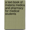 A Text-Book of Materia Medica and Pharmacy for Medical Students by V. E 1877 Henderson