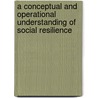 A conceptual and operational understanding of social resilience door Nadine Marshall