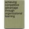 Achieving Competitive Advantage Through Organizational Learning door Naveed Akhtar