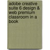 Adobe Creative Suite 6 Design & Web Premium Classroom in a Book door Adobe Creative Team