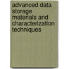 Advanced Data Storage Materials And Characterization Techniques by Andrei Mijiritskii