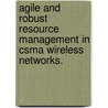 Agile And Robust Resource Management In Csma Wireless Networks. door Kishore Ramachandran
