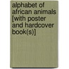 Alphabet of African Animals [With Poster and Hardcover Book(s)] by Laura Gates Galvin