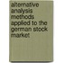 Alternative Analysis Methods Applied to the German Stock Market
